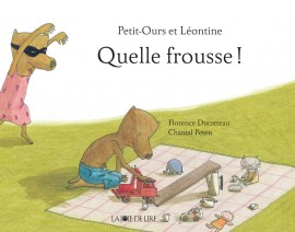 Petit Ours et Léontine : Quelle frousse !