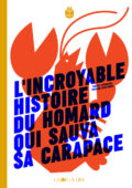 L’incroyable histoire du homard qui sauva sa carapace