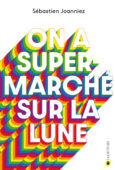 On a supermarché sur la lune